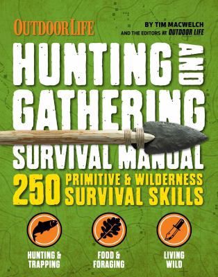 The Hunting & Gathering Survival Manual: 221 Pr... 1616288310 Book Cover