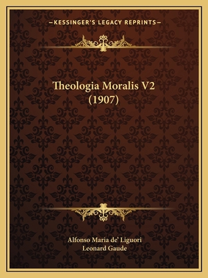 Theologia Moralis V2 (1907) 1164956949 Book Cover