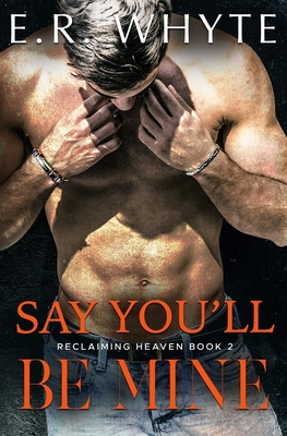 Say You'll Be Mine: Book 2 of the Reclaiming He... B08N3PJHVY Book Cover