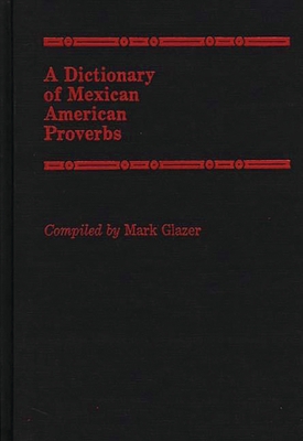 A Dictionary of Mexican American Proverbs 0313253854 Book Cover