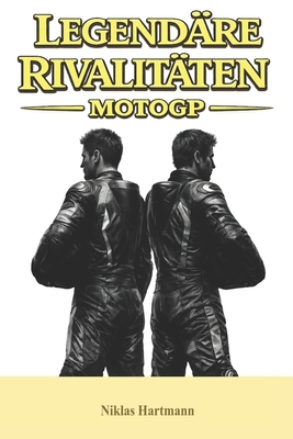 Legendäre Rivalitäten - MotoGP [German] B0GSKV69LG Book Cover