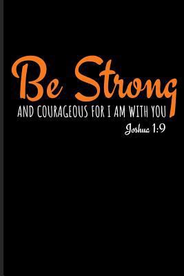 Be Strong and Courageous for I Am with You Josh... 1724196715 Book Cover