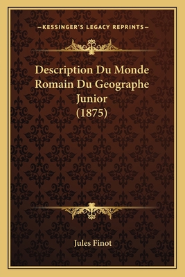 Description Du Monde Romain Du Geographe Junior... [French] 1167390733 Book Cover