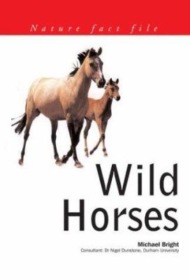 Wild Horses: Nature Fact File Series 1842158953 Book Cover
