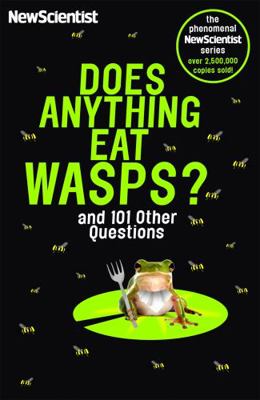 Does Anything Eat Wasps: And 101 Other Questions 1473651336 Book Cover