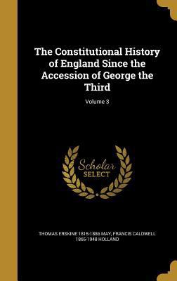 The Constitutional History of England Since the... 1360833056 Book Cover