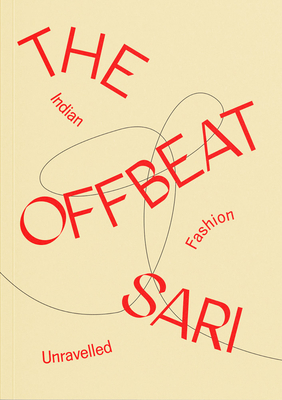 The Offbeat Sari: Indian Fashion Unravelled 1872005640 Book Cover