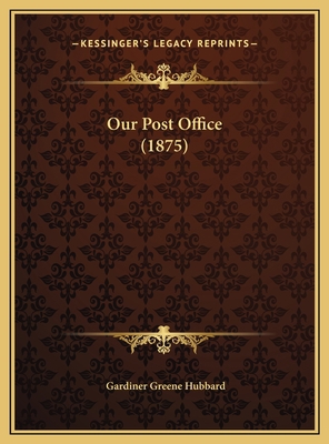 Our Post Office (1875) 116942547X Book Cover