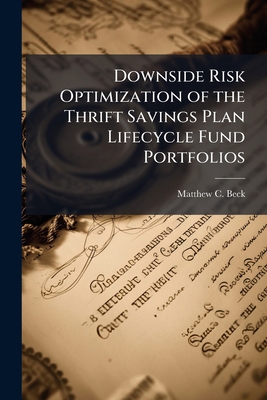 Downside Risk Optimization of the Thrift Saving... 1025107012 Book Cover