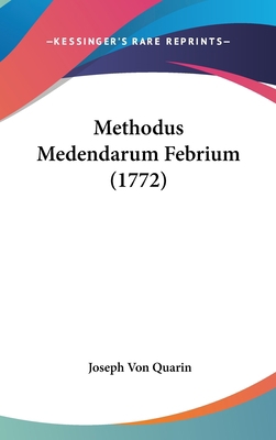 Methodus Medendarum Febrium (1772) [Latin] 1120221773 Book Cover