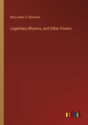 Legendary Rhymes, and Other Poems 3385113725 Book Cover