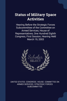 Status of Military Space Activities: Hearing Be... 1377026671 Book Cover