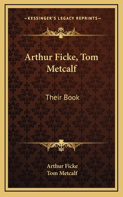 Arthur Ficke, Tom Metcalf: Their Book 1168660270 Book Cover