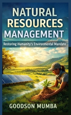 Natural Resources Management: Restoring Humanit... B0GCWXN7K5 Book Cover
