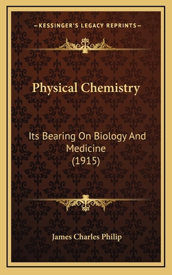 Physical Chemistry: Its Bearing on Biology and ... 1165032864 Book Cover