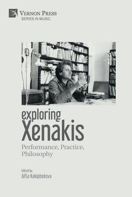 Exploring Xenakis: Performance, Practice, Philo... 162273792X Book Cover