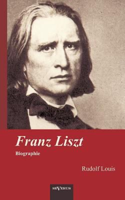 Franz Liszt. Biographie [German] 3863473035 Book Cover