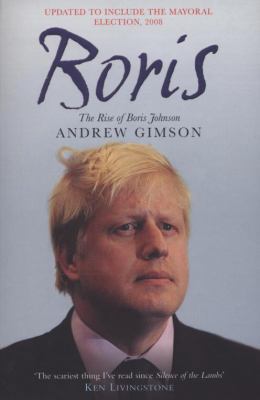 Boris: The Rise of Boris Johnson 1847394272 Book Cover