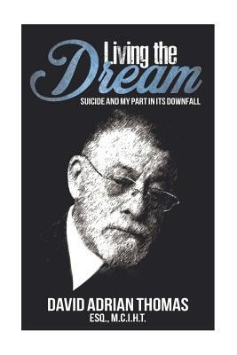 Living the Dream: Suicide and My Part in Its Do... 1541198794 Book Cover