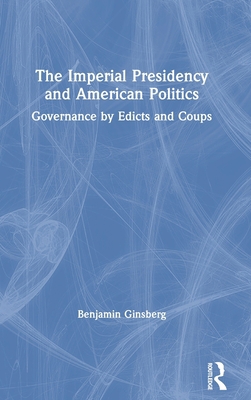 The Imperial Presidency and American Politics: ... 0367625288 Book Cover
