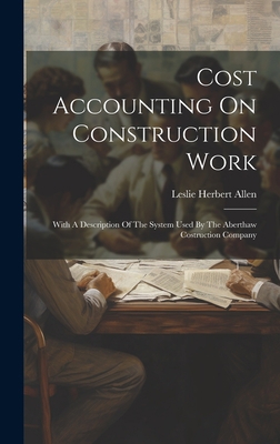 Cost Accounting On Construction Work: With A De... 1019432217 Book Cover