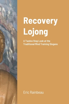 Recovery Lojong: A Twelve Step Look at the Trad... B0B76DKHZH Book Cover