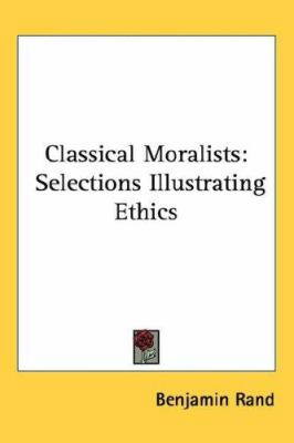 Classical Moralists: Selections Illustrating Et... 1432626736 Book Cover