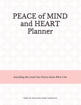 Peace of Mind and Heart Planner: End of Life Or... B087SCH8KS Book Cover