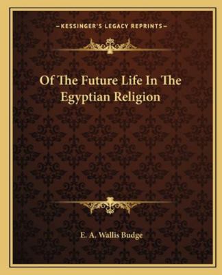 Of The Future Life In The Egyptian Religion 1162913835 Book Cover