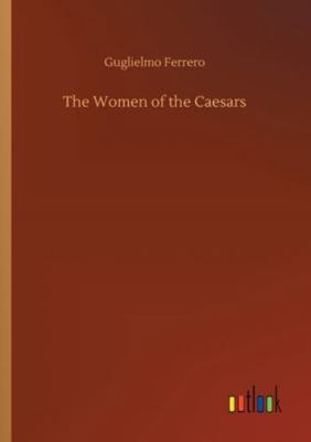 The Women of the Caesars 3752309415 Book Cover