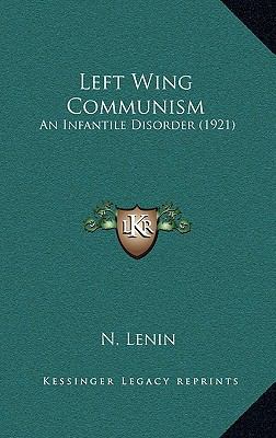 Left Wing Communism: An Infantile Disorder (1921) 1166073947 Book Cover