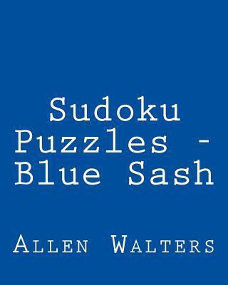 Sudoku Puzzles - Blue Sash: Fun, Large Print Su... [Large Print] 1482005441 Book Cover