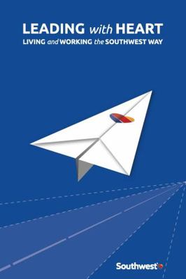 Hardcover Leading with Heart : Living and Working the Southwest Way Book