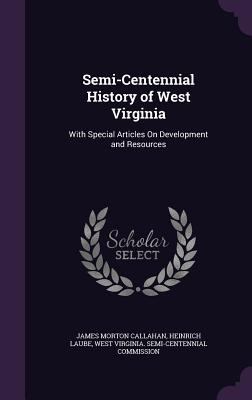 Semi-Centennial History of West Virginia: With ... 134129692X Book Cover