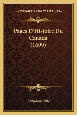 Pages D'Histoire Du Canada (1699) [French] 1167020960 Book Cover