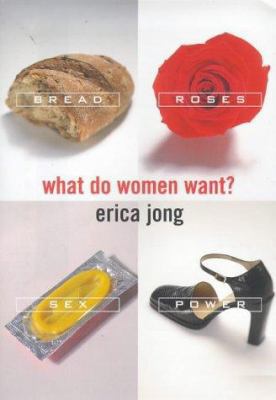 What Do Women Want?: Power, Sex, Bread and Roses 0747536538 Book Cover