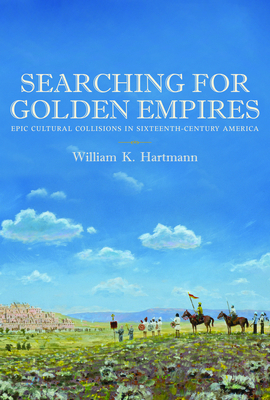 Searching for Golden Empires: Epic Cultural Col... 0816530874 Book Cover