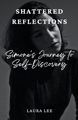 Shattered Reflections: Simone's Journey to Self... B0CTDKK4SZ Book Cover