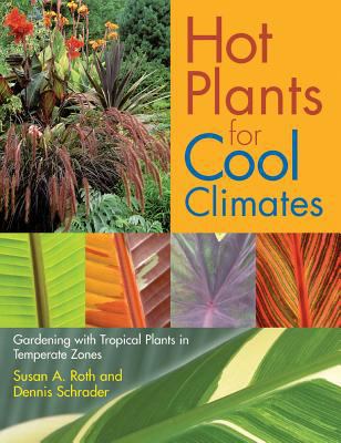 Hot Plants for Cool Climates: Gardening with Tr... 0881927198 Book Cover