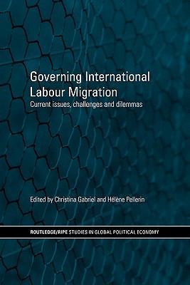 Governing International Labour Migration: Curre... 0415599601 Book Cover