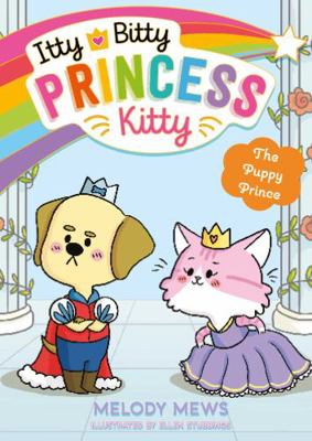 Itty Bitty Princess Kitty: The Puppy Prince: 3 1398521280 Book Cover
