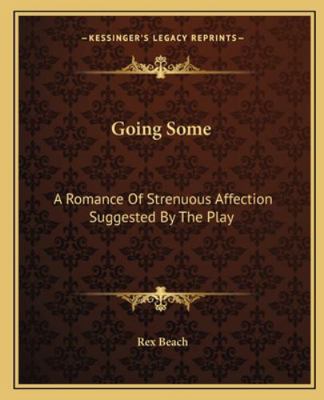 Going Some: A Romance Of Strenuous Affection Su... 1162664649 Book Cover