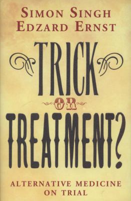 Trick or Treatment?: Alternative Medicine on Trial 0593061292 Book Cover