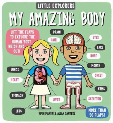 Little Explorers: My Amazing Body 1783701331 Book Cover