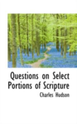 Questions on Select Portions of Scripture 0559153597 Book Cover