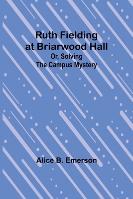 Ruth Fielding at Briarwood Hall; Or, Solving th... 9357938478 Book Cover