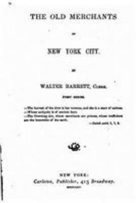 The old merchants of New York City 1530941288 Book Cover