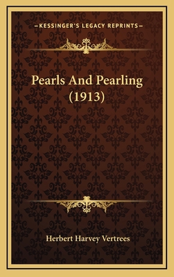 Pearls And Pearling (1913) 1165560488 Book Cover