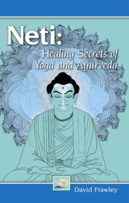 Neti: Healing Secrets of Yoga and Ayurveda 0940985853 Book Cover