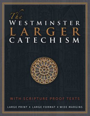 The Westminster Larger Catechism: with Full Scr... 1610100905 Book Cover